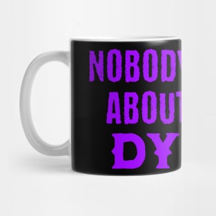 Nobody Cares About Your Dyna Mug